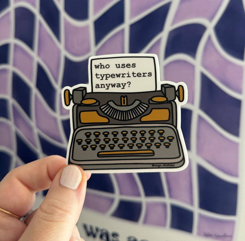 Who uses typewriters anyway sticker