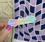 Long Live All The Magic We Made holographic sticker - white