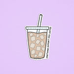 Emotional support iced coffee sticker