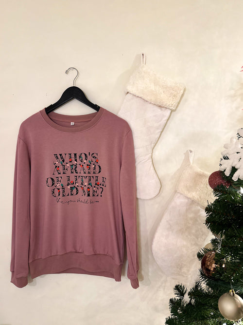 Who's Afraid Of Little Old Me Holiday Sweatshirt