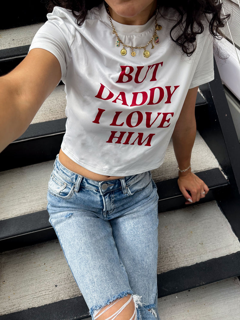 But Daddy I Love Him T-Shirt