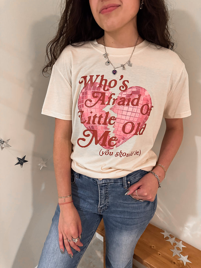 Who's Afraid Of Little Old Me T-Shirt