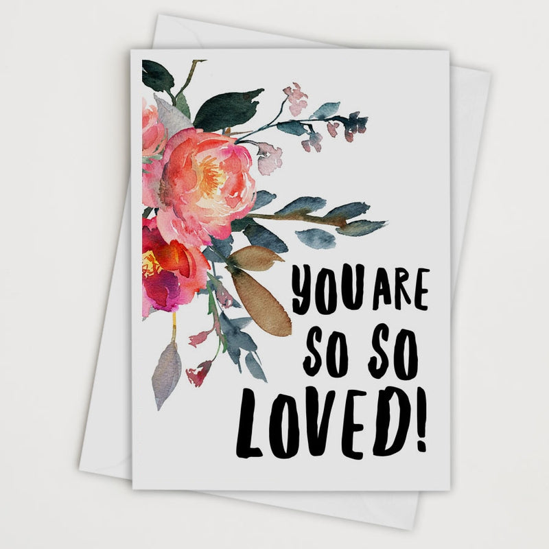 You Are So So Loved Card